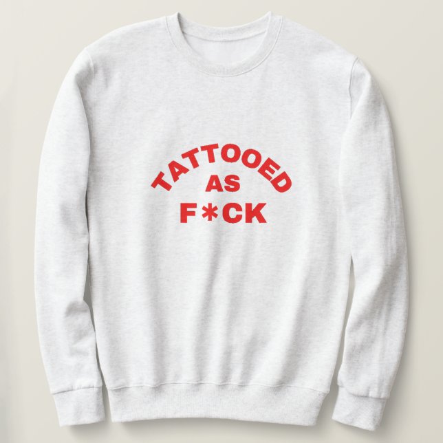 Sudadera Tatuado como una camiseta genial de mierda (Anverso del diseño)