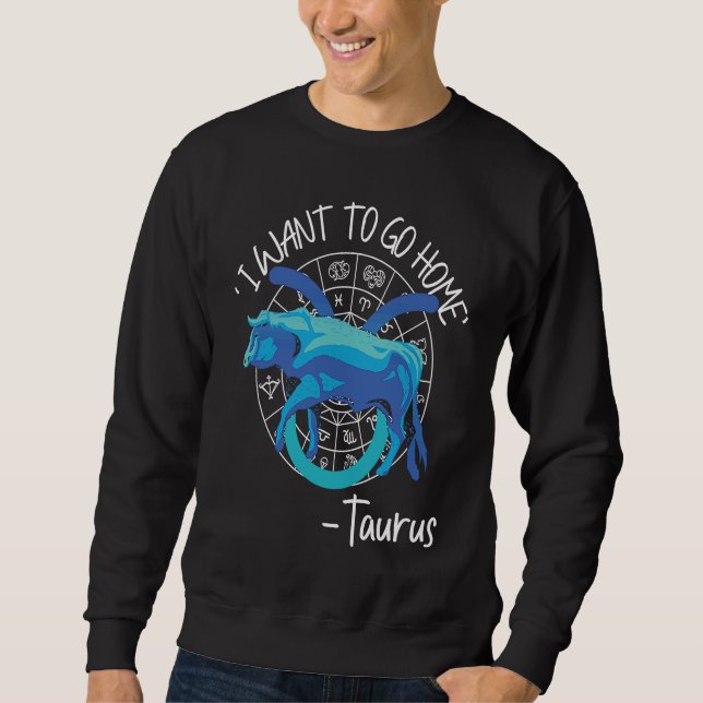 Sudadera Taurus Zodiac 'I Want To Go Home' Taurus (Anverso)