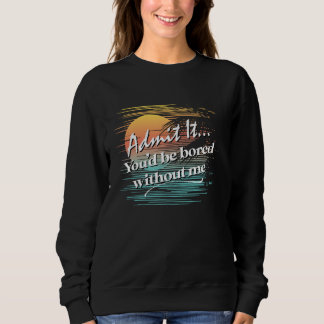 Sudadera Te aburrirían sin mi sarcástico estílico tropical