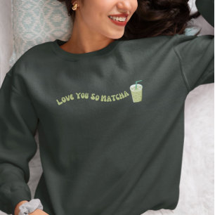 Sudadera Te Amas Así Matcha, Matcha