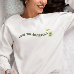 Sudadera Te Amas Así Matcha, Matcha