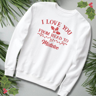Sudadera Te Amo De La Cabeza A Los Navidades Mistletoe Pun