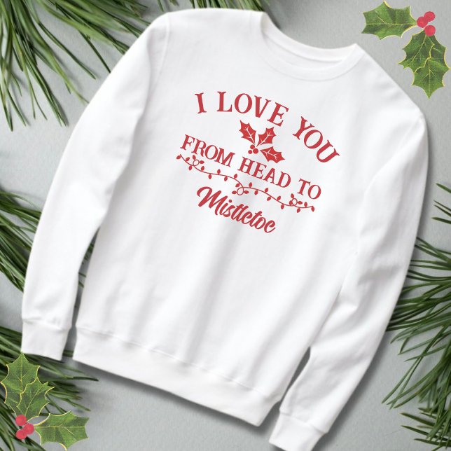 Sudadera Te Amo De La Cabeza A Los Navidades Mistletoe Pun (Subido por el creador)
