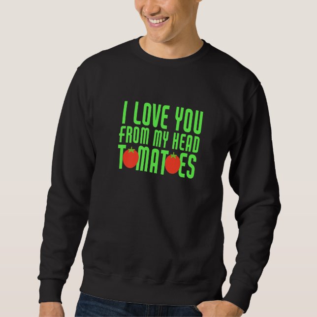 Sudadera Te Amo De Mi Cabeza Tomates Funny Pareja Matc (Anverso)