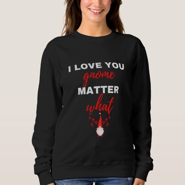 Sudadera Te Amo Gnomo Pase Lo Que Pase (Anverso)