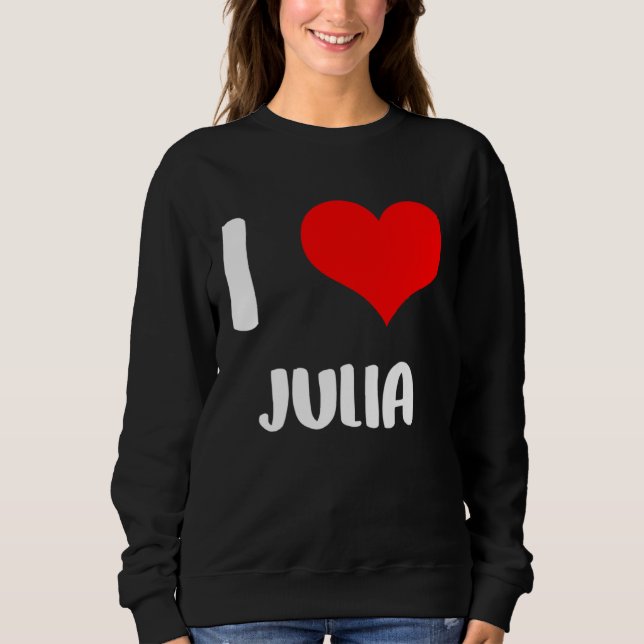 Sudadera Te amo JULIA mi san valentín lo siento señoras chi (Anverso)