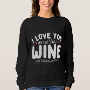 Sudadera Te Amo Más De Lo Que Amo El Vino