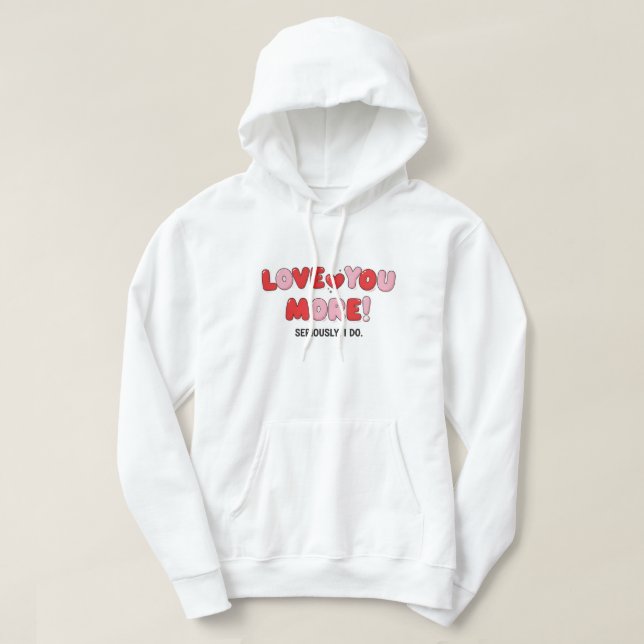 Sudadera Te amo más (En serio que sí) (Diseño del anverso)