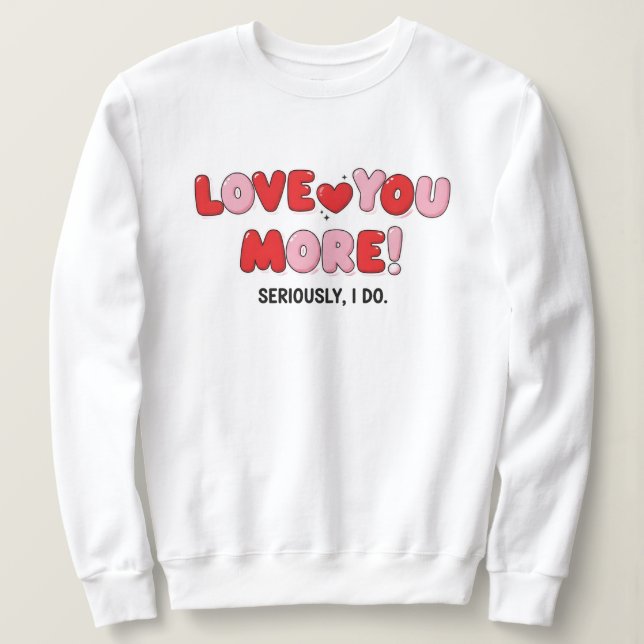 Sudadera Te amo más (En serio que sí) (Anverso del diseño)