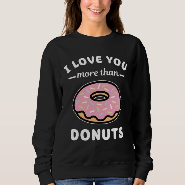Sudadera Te Amo Más Que Donas  Chiste de Donas (Anverso)