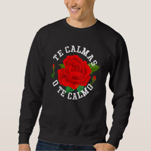 Sudadera Te Calmas O Te Calmo Divertido jerga Español Méxic