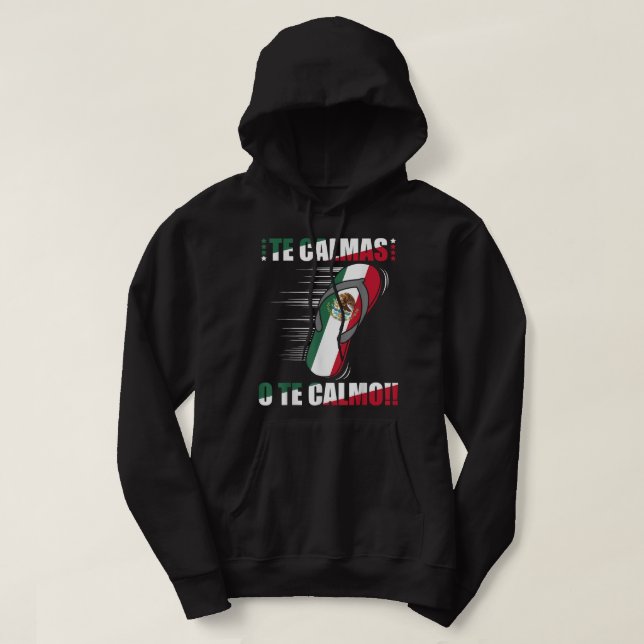 Sudadera Te Calmas O Te Calmo Funny Bandera Mexicana Españo (Diseño del anverso)