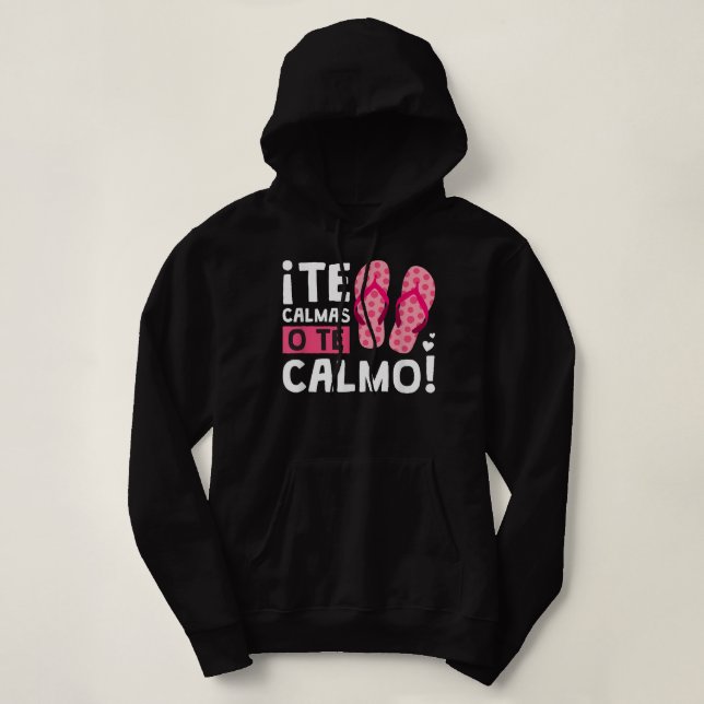 Sudadera Te Calmas O Te Calmo Funny Hispánico (Diseño del anverso)