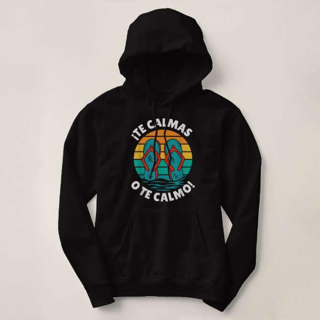 Sudadera Te Calmas O Te Calmo Funny Hispánico (Diseño del anverso)
