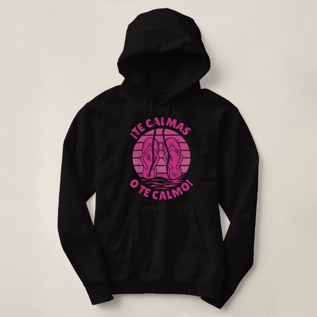Sudadera Te Calmas O Te Calmo Funny Hispánico (Diseño del anverso)