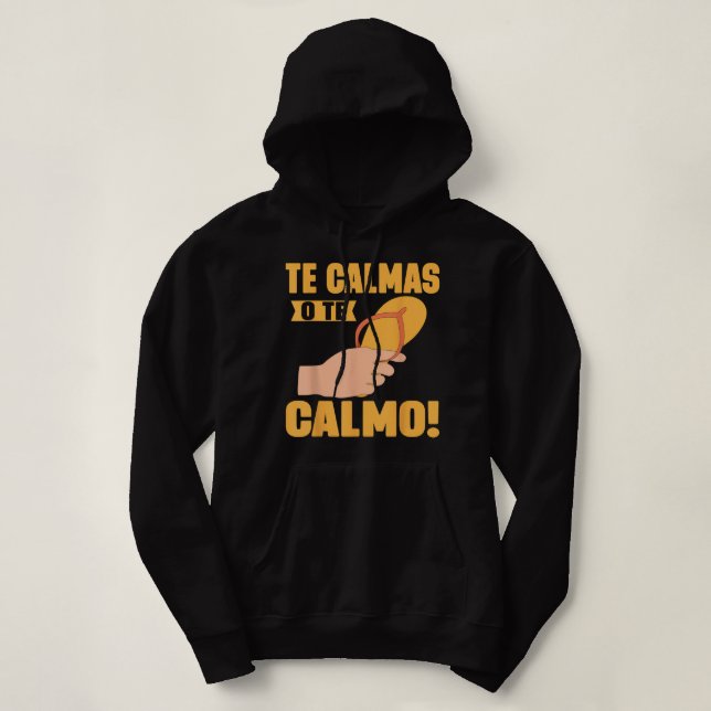 Sudadera Te Calmas O Te Calmo Mexicano (Diseño del anverso)