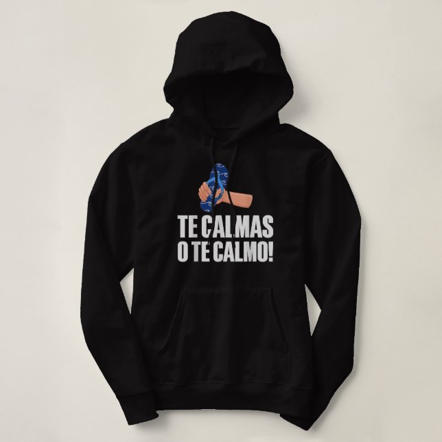Sudadera Te Calmas O Te Calmo Mexicano (Diseño del anverso)