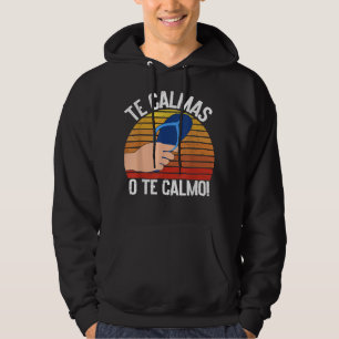 Sudadera Te Calmas O Te Calmo Mexicano