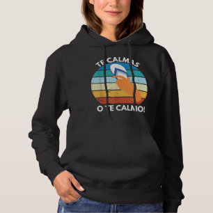 Sudadera Te Calmas O Te Calmo Proverbio Mexicano Divertido
