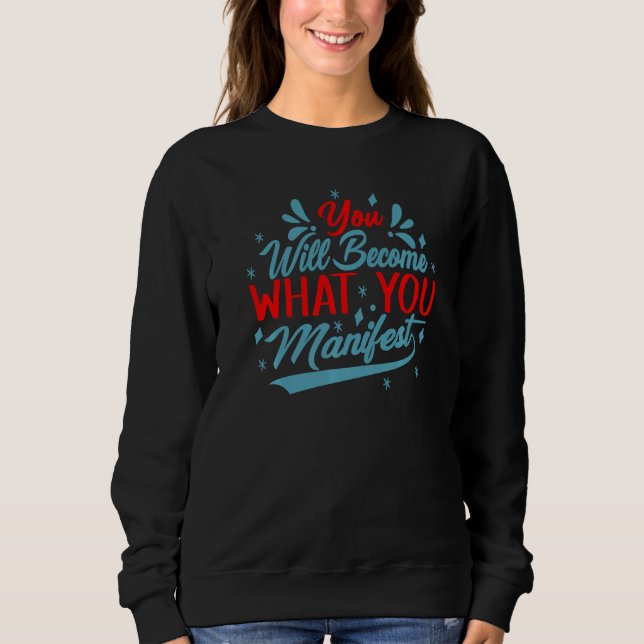 Sudadera Te convertirás en lo que manifiestas  Inspirador   (Anverso)