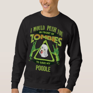 Sudadera Te Empujaría Frente A Zombies Para Salvar Mi Po