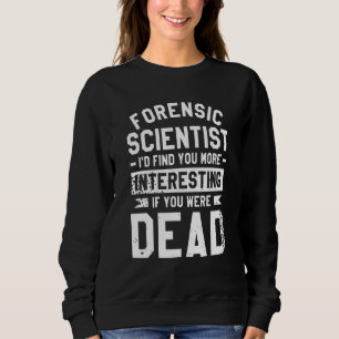 Sudadera Te Encontraría Más Interesante Si Estuvieras Muert