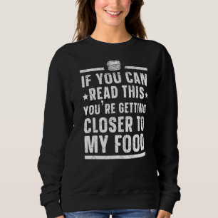 Sudadera Te estás acercando a mi comida gourmet