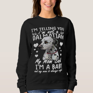 Sudadera Te estoy diciendo que no soy dálmata. Mi mamá dijo