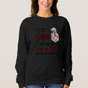 Sudadera Te estoy diciendo que no soy un perro, mi mamá dij