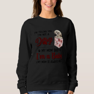 Sudadera Te estoy diciendo que no soy un perro, mi mamá dij