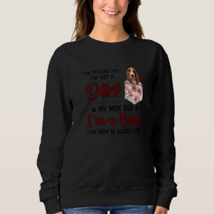 Sudadera Te estoy diciendo que no soy un perro, mi mamá dij