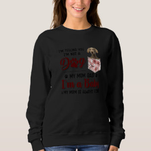 Sudadera Te estoy diciendo que no soy un perro, mi mamá dij