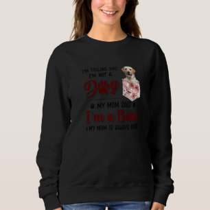 Sudadera Te estoy diciendo que no soy un perro, mi mamá dij