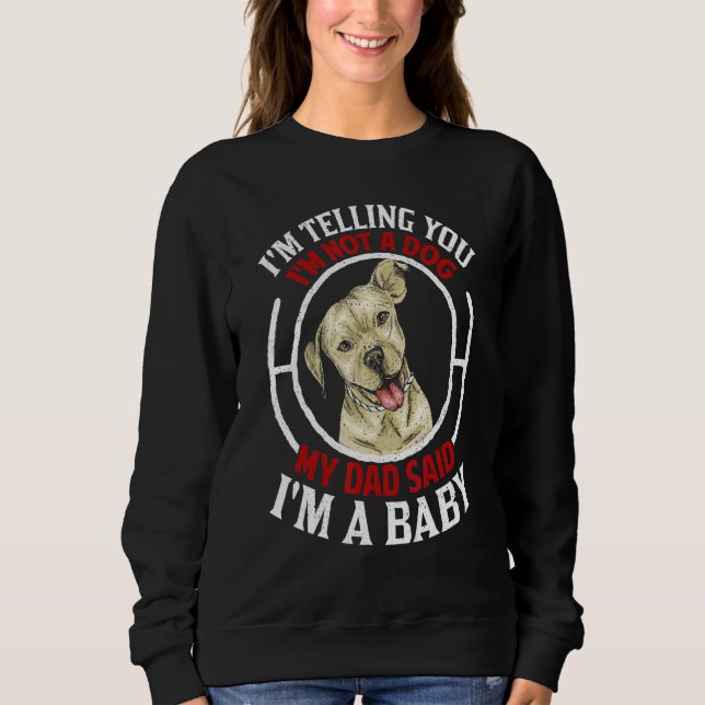 Sudadera Te estoy diciendo que no soy un perro. Mi papá dij (Anverso)