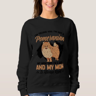 Sudadera Te estoy diciendo que no soy un pomerano, mi mamá 