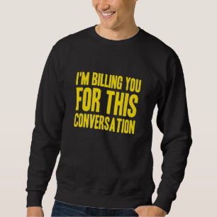 Sudadera Te estoy facturando por este abogado de la convers
