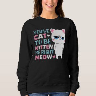 Sudadera Te has gato para ser gatito mío miau gatito gato