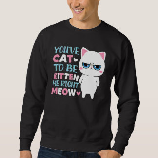Sudadera Te has gato para ser gatito mío miau gatito gato