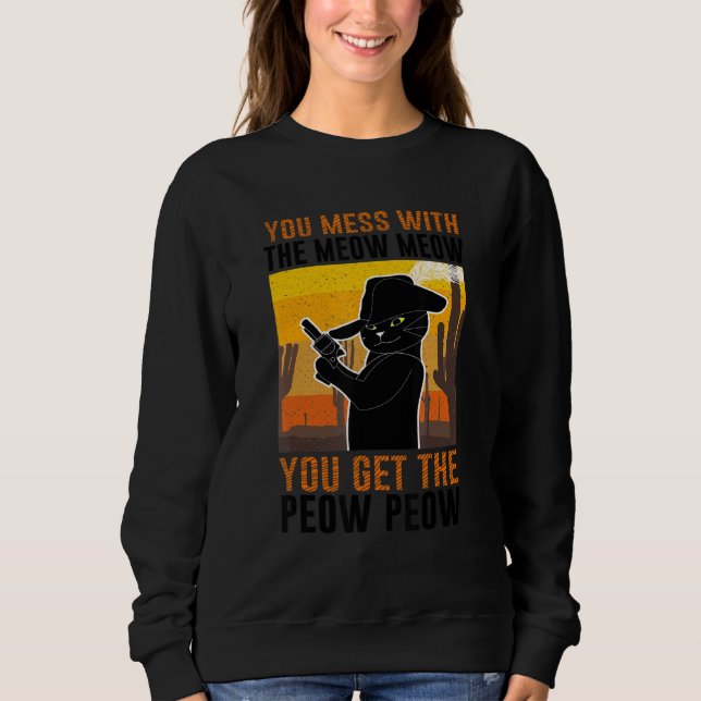 Sudadera Te Metes Con Meow Y Obtienes El Pew De Gato De Peo (Anverso)