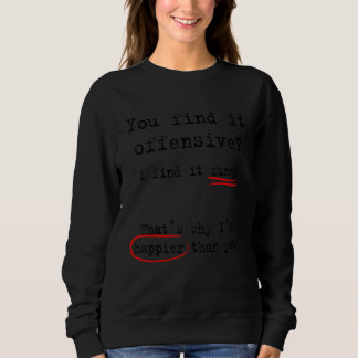 Sudadera Te parece ofensivo, me parece