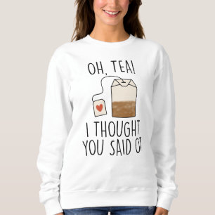 Sudadera ¡Té! Pensé Que Dijiste Ocupación Graciosa