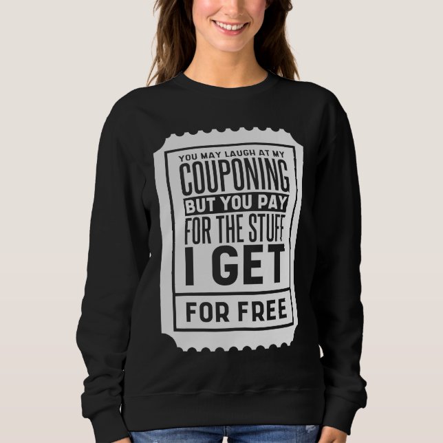 Sudadera Te Puedes Reír De Mis Cupones De Cuponeo Cuponeado (Anverso)