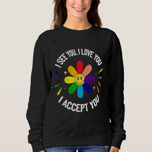 Sudadera Te Veo Que Te Amo Te Acepto Lgbt Orgullo Lluvia (Anverso)