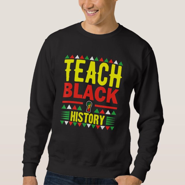 Sudadera Teach Black History Funny Teach Lovers Teacher's D (Anverso)