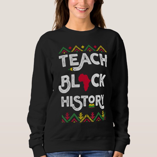 Sudadera Teach Black History Shirt Teacher Black History Mo (Anverso)