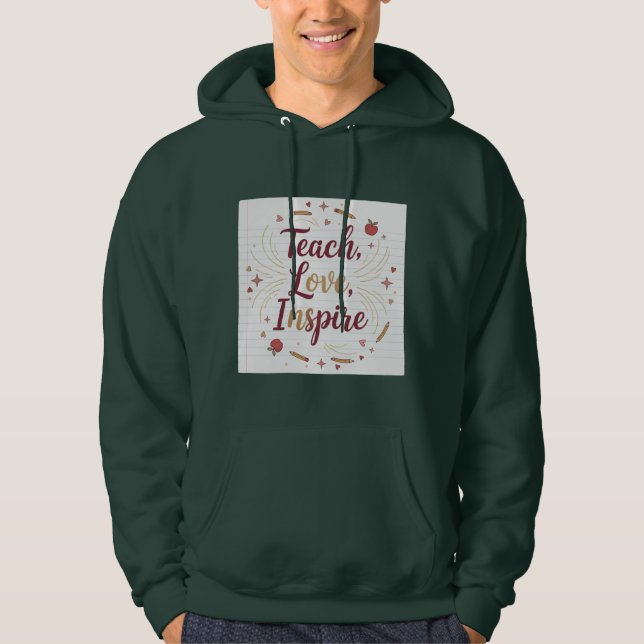 Sudadera Teach Love Inspire | Positive Teacher Quote | Clas (Anverso)