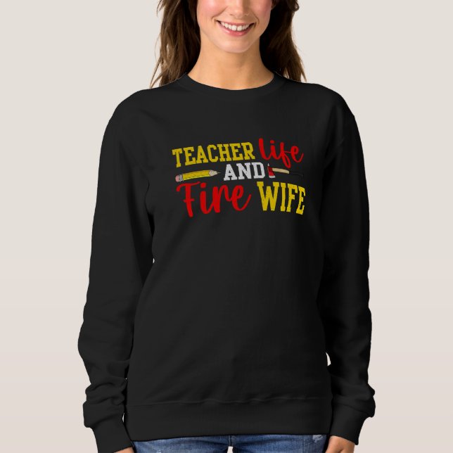 Sudadera Teacher And Firefighter Wife Funny Womens Fire Wif (Anverso)