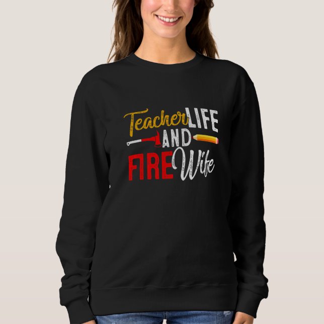 Sudadera Teacher And Firefighter Wife Teacher Funny Life Fi (Anverso)