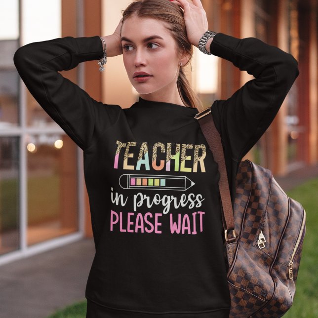 Sudadera Teacher in Progress, Fun Future Teacher Gift (Subido por el creador)