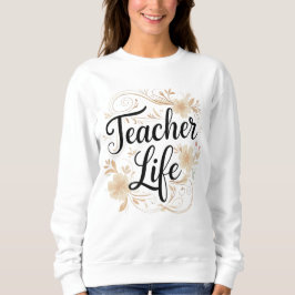 Sudadera Teacher Life Floral Typography Design